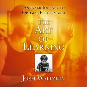 The Art Of Learning by Josh Waitzkin Book Review